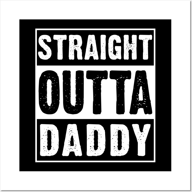 Straight Outta Daddy Wall Art by snnt